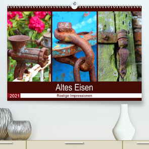 Altes Eisen. Rostige Impressionen (Premium, hochwertiger DIN A2 Wandkalender 2021, Kunstdruck in Hochglanz) von Lehmann,  Steffani