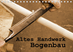 Altes Handwerk: Bogenbau (Tischkalender 2020 DIN A5 quer) von Schilling,  Linda