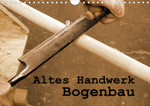 Altes Handwerk: Bogenbau (Wandkalender 2020 DIN A4 quer) von Schilling,  Linda