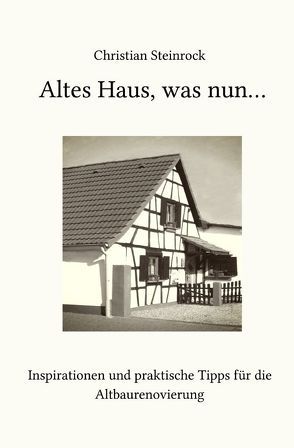 Altes Haus, was nun… von Steinrock,  Christian