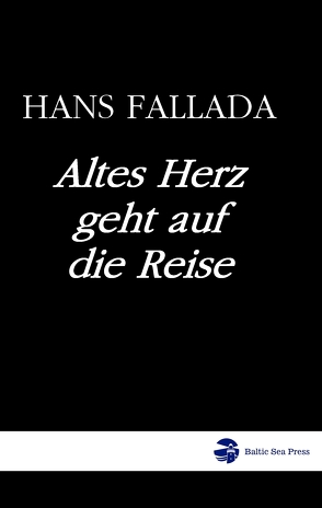 Altes Herz geht auf die Reise von Fallada,  Hans