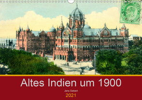 Altes Indien um 1900 (Wandkalender 2021 DIN A3 quer) von Siebert,  Jens