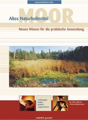 Altes Naturheilmittel Moor. Neues Wissen für die praktische Anwendung von Christa,  Klickermann, Klickermann,  Christa