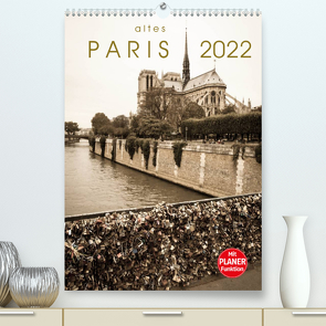 altes Paris 2022 (Premium, hochwertiger DIN A2 Wandkalender 2022, Kunstdruck in Hochglanz) von Rost,  Sebastian