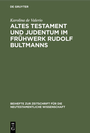 Altes Testament und Judentum im Frühwerk Rudolf Bultmanns von Valerio,  Karolina de