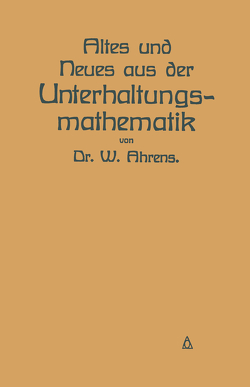 Altes und Neues aus der Unterhaltungsmathematik von Ahrens,  W.