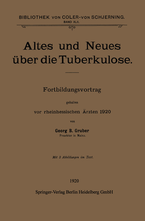 Altes und Neues über die Tuberkulose von Gruber,  Georg B.