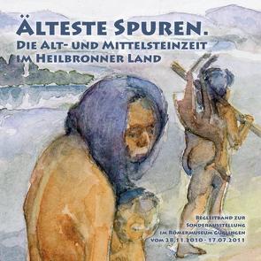 Älteste Spuren. Die Alt- und Mittelsteinzeit im Heilbronner Land. von De Gennaro,  Enrico