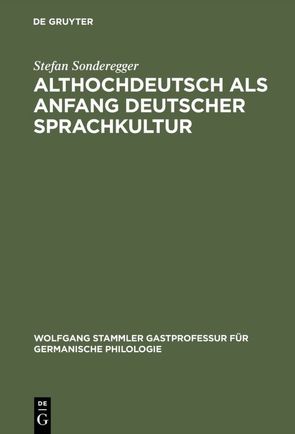 Althochdeutsch als Anfang deutscher Sprachkultur von Sonderegger,  Stefan