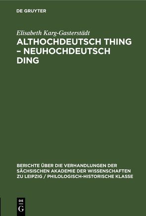 Althochdeutsch Thing – Neuhochdeutsch Ding von Karg-Gasterstädt,  Elisabeth