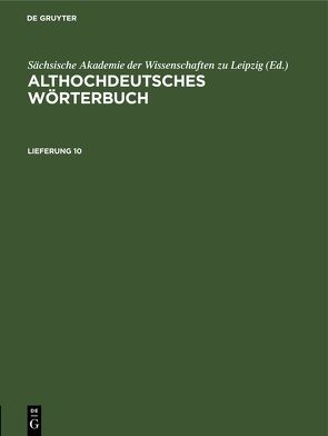 Althochdeutsches Wörterbuch / Althochdeutsches Wörterbuch. Lieferung 10 von Sächsische Akademie der Wissenschaften zu Leipzig