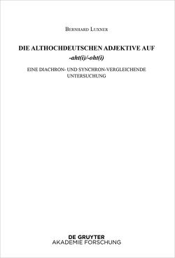 Althochdeutsches Wörterbuch / Die althochdeutschen Adjektive auf -aht(i)/-oht(i) von Luxner,  Bernhard