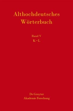 Althochdeutsches Wörterbuch / K-L von Lerchner,  Gotthard, Schmid,  Hans Ulrich