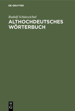 Althochdeutsches Wörterbuch von Schützeichel,  Rudolf