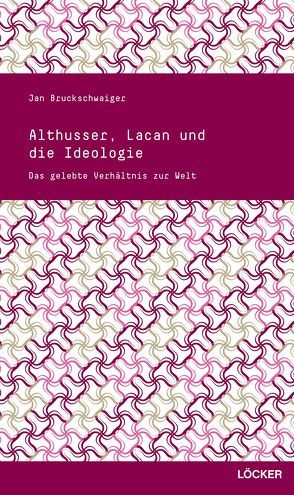 Althusser, Lacan und die Ideologie von Bruckschwaiger,  Jan