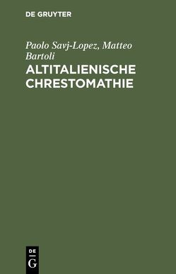 Altitalienische Chrestomathie von Bartoli,  Matteo, Savj-Lopez,  Paolo