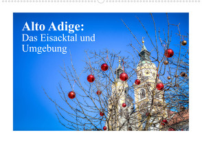 Alto Adige: Das Eisacktal und Umgebung (Wandkalender 2023 DIN A2 quer) von photography,  saschahaas