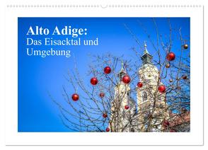 Alto Adige: Das Eisacktal und Umgebung (Wandkalender 2024 DIN A2 quer), CALVENDO Monatskalender von photography,  saschahaas