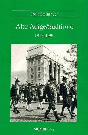 Alto Adige/Sudtirolo 1918-1999 von Steininger,  Rolf