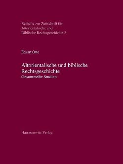 Altorientalische und biblische Rechtsgeschichte von Otto,  Eckart