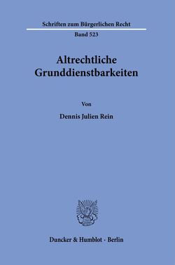 Altrechtliche Grunddienstbarkeiten. von Rein,  Dennis Julien