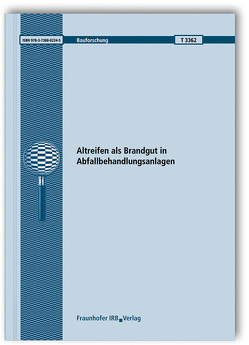 Altreifen als Brandgut in Abfallbehandlungsanlagen. Abschlussbericht. von Goertz,  Roland, Moser,  Jonathan, Schwer,  Markus, Spor,  Ullrich