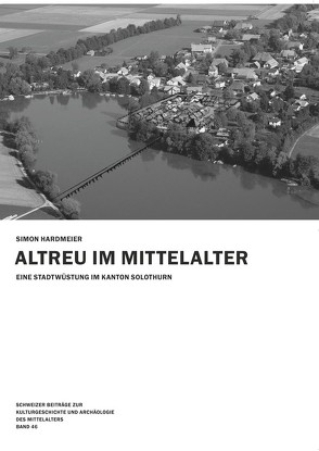 Altreu im Mittelalter von Hardmeier,  Simon