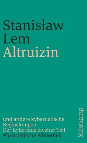 Altruizin und andere kybernetische Beglückungen von Lem,  Stanislaw, Mróz,  Daniel, Reuter,  Jens, Rottensteiner,  Franz