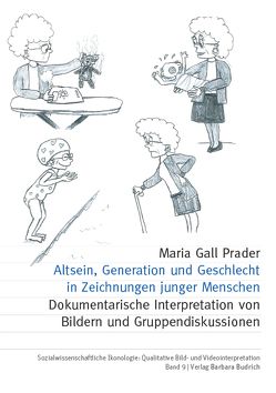 Altsein, Generation und Geschlecht in Zeichnungen junger Menschen von Gall Prader,  Maria