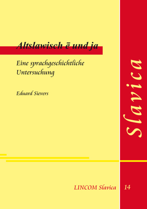 Altslawisch ē und ja. Eine sprachgeschichtliche Untersuchung von Lüders,  Ulrich, Sievers,  Eduard