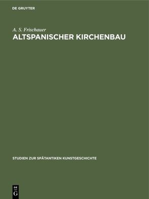 Altspanischer Kirchenbau von Frischauer,  A. S.