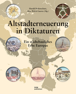 Altstadterneuerung in Diktaturen von Bodenschatz,  Harald, Ott,  Steffen, Post,  Christiane, Sassi,  Piero, von Oppen,  Christian, Welch Guerra,  Max