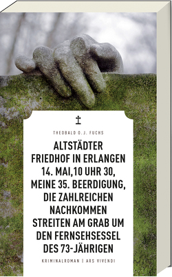 Altstädter Friedhof in Erlangen, 14. Mai, 10 Uhr 30, meine 35. Beerdigung, die zahlreichen Nachkommen streiten am Grab um den Fernsehsessel des 73-Jährigen von Fuchs,  Theobald