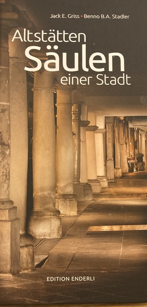 Altstätten – Säulen einer Stadt von Griss,  Jack E., Stadler,  Benno B. A.