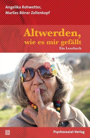 Altwerden, wie es mir gefällt von Böner Zollenkopf,  Marlies, Rohwetter,  Angelika