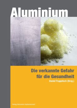 Aluminium – die verkannte Gefahr für die Gesundheit von Trappitsch,  Daniel