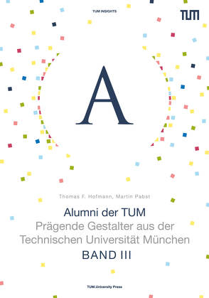 Alumni der TUM – Band III von Hofmann,  Thomas F., Pabst,  Martin