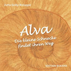 Alva – Die kleine Schnecke findet ihren Weg von Golly-Rolappe,  Jutta