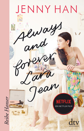 Always and forever, Lara Jean von Han,  Jenny, Hansen-Schmidt,  Anja