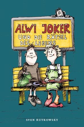 Alwi, Joker und die Rätsel des Lebens von Rutkowsky,  Sven