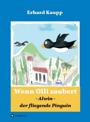 Alwin, der fliegende Pinguin von Kaupp,  Erhard