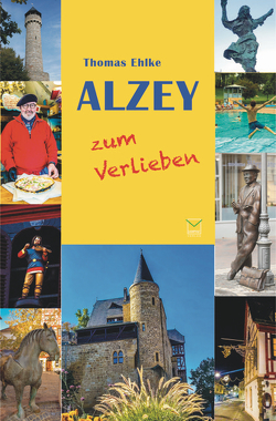 Alzey zum Verlieben von Ehlke,  Thomas