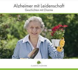 Alzheimer mit Leidenschaft von Bignion,  Claudia, Höfler,  Sandrina, Ludewig,  Axel, Obrowsk,  Rainer, Obrowski,  Rainer, Ruckmich,  Petra, Schneemayer,  Tamara, Steinhart,  Stefan, Sünder,  Björn