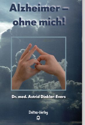 Alzheimer – ohne mich! von Dr. Dinkler-Evers,  Astrid