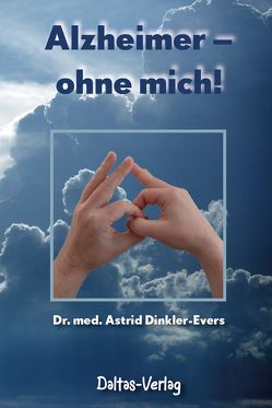 Alzheimer – ohne mich! von Dr. Dinkler-Evers,  Astrid