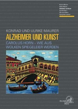 Alzheimer und Kunst von Maurer,  Konrad, Maurer,  Ulrike