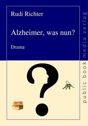 Alzheimer was nun? von Richter,  Rudi