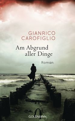 Am Abgrund aller Dinge von Carofiglio,  Gianrico, Koskull,  Verena von