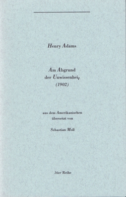 Am Abgrund der Unwissenheit von Adams,  Henry, Leyn,  Urs van der, Moll,  Sebastian