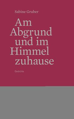 Am Abgrund und im Himmel zuhause von Gruber,  Sabine